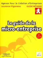 Couverture du livre « Le guide de la micro-entreprise (5e édition) » de Apce et Laurence Piganeau aux éditions Organisation