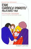 Couverture du livre « Etre Grands-Parents Aujourd'Hui » de Fitzhugh Dodson aux éditions Robert Laffont