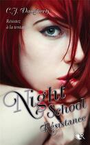 Couverture du livre « Night school Tome 4 : résistance » de C. J. Daugherty aux éditions Robert Laffont