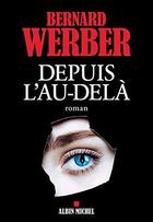 Couverture du livre « Depuis l'au-delà » de Bernard Werber aux éditions Albin Michel