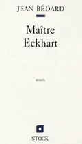 Couverture du livre « Maitre Eckhart » de Jean Bedard aux éditions Stock
