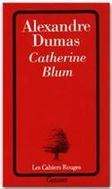 Couverture du livre « Catherine Blum » de Alexandre Dumas aux éditions Grasset