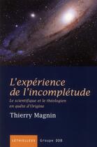 Couverture du livre « L'expérience d'incomplétude ; une ouverture pour le scientifique et le théologien en quête d'origine » de Thierry Magnin aux éditions Lethielleux