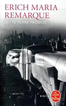 Couverture du livre « Cette terre promise » de Erich Maria Remarque aux éditions Le Livre De Poche