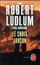 Couverture du livre « Le choix Janson » de Robert Ludlum et Justin Scott aux éditions Le Livre De Poche