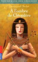 Couverture du livre « A l'ombre de cleopatre » de Bertrand Solet aux éditions 12-21