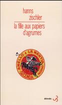 Couverture du livre « La fille aux papiers d'agrume » de Hanns Zischler aux éditions Christian Bourgois