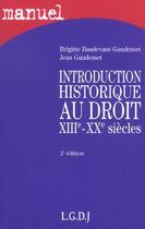 Couverture du livre « Introduction historique au droit ; XIII-XX siècle (2e édition) » de B Basdevant aux éditions Lgdj