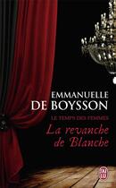 Couverture du livre « La revanche de Blanche » de Emmanuelle De Boysson aux éditions J'ai Lu
