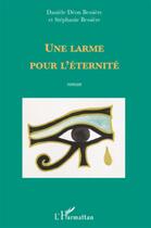 Couverture du livre « Une larme pour l'éternité » de Stephanie Bessiere et Daniele Deon Bessiere aux éditions L'harmattan