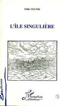 Couverture du livre « L'ile singuliere » de Yelnik Odile aux éditions Editions L'harmattan