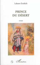 Couverture du livre « PRINCE DU DÉSERT : Roman » de Lahssen Eoukich aux éditions Editions L'harmattan