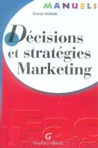 Couverture du livre « Décisions et stratégies marketing » de Huron D. aux éditions Gualino