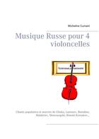 Couverture du livre « Musique russe pour 4 violoncelles » de Micheline Cumant aux éditions Books On Demand