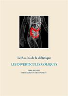 Couverture du livre « Le B.a.-ba. de la diététique ; les diverticules coliques » de Cedric Menard aux éditions Books On Demand