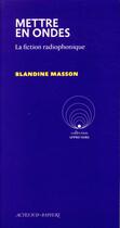 Couverture du livre « Mettre en ondes » de Blandine Masson aux éditions Actes Sud-papiers