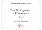 Couverture du livre « Tom, Lili, Capucine... et l'extraterrestre » de Frederique Da Fonseca Pereira et Alexandra Maltier aux éditions Edilivre