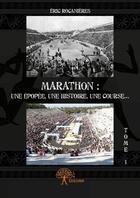 Couverture du livre « Marathon : une épopée, une histoire, une course... » de Eric Rocanieres aux éditions Edilivre