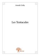 Couverture du livre « Les tentacules » de Anouk Goby aux éditions Edilivre