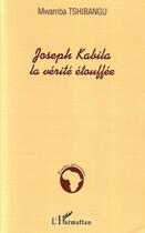 Couverture du livre « Joseph kabila la verite etouffee » de Mwamba Tshibangu aux éditions Editions L'harmattan