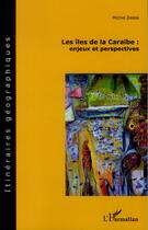 Couverture du livre « Les îles de la caraïbe : enjeux et perspectives » de Michel Deese aux éditions L'harmattan