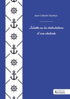 Couverture du livre « Juliette ou les tribulations d'une obstinée » de Jean-Celestin Busthyn aux éditions Societe Des Ecrivains