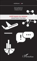 Couverture du livre « Poïétiques du design ; conception et politique » de Gwenaelle Bertrand et Maxime Favard aux éditions L'harmattan