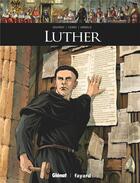 Couverture du livre « Martin Luther » de Filippo Cenni et Matthieu Arnold et Olivier Jouvray aux éditions Glenat