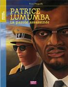 Couverture du livre « Patrice Lumumba ; la parole assassinée » de Yves Pinguilly aux éditions Oskar