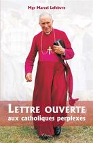 Couverture du livre « Lettre ouverte aux catholiques perplexes » de Marcel Lefebvre aux éditions Clovis