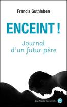 Couverture du livre « Enceint ! journal d'un futur père » de Francis Guthleben aux éditions Jean-claude Gawsewitch