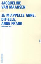 Couverture du livre « Je m'appelle anne, dit-elle, anne frank ; souvenirs de jopie » de Van Maarsen J. aux éditions Galaade