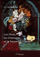 Couverture du livre « Les divas, les chamanes et le serpent à plumes » de L.C. Soubrenac aux éditions Melibee