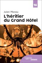 Couverture du livre « L'héritier du grand hôtel » de Julien Moreau aux éditions Feryane