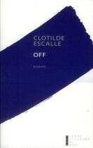 Couverture du livre « Off » de Escalle Clotilde aux éditions Pierre-guillaume De Roux