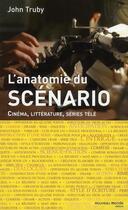 Couverture du livre « L'anatomie du scénario ; cinéma, littérature, séries télé » de John Truby aux éditions Nouveau Monde