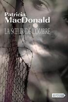 Couverture du livre « La soeur de l'ombre » de Patricia Macdonald aux éditions Vdb