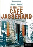 Couverture du livre « Le secret du café Jasserand » de Gregory Vallauri aux éditions Actes Graphiques