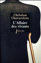 Couverture du livre « L'affaire des vivants » de Christian Chavassieux aux éditions Libretto