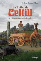 Couverture du livre « La Tribu de Celtill Tome 2 : Septentrion, roi de la gaffe » de Evelyne Brisou-Pellen et Philippe Munch aux éditions Beluga