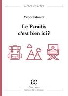 Couverture du livre « Le paradis c'est bien ici ? » de Yvon Taburet aux éditions Art Et Comedie
