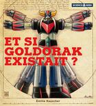 Couverture du livre « Science et geek : Et si Goldorak existait ? » de Emilie Rauscher aux éditions Ynnis