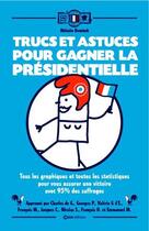 Couverture du livre « Trucs et astuces pour gagner la présidentielle » de Melanie Kominek aux éditions Casa
