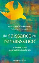 Couverture du livre « De naissance en renaissance : Traverser la nuit pour entrer dans la joie » de Maxime D' Arbaumont aux éditions Saint-leger