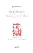 Couverture du livre « Mon reliquaire : Supplément à Corpus Christi » de Jerome Prieur aux éditions Fario