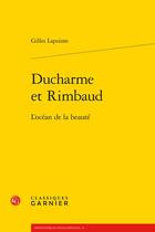 Couverture du livre « Ducharme et Rimbaud : l'océan de la beauté » de Lapointe Gilles aux éditions Classiques Garnier