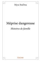 Couverture du livre « Méprise dangereuse ; histoires de famille » de Myss Stadou aux éditions Edilivre