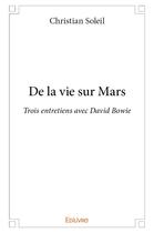 Couverture du livre « De la vie sur Mars » de Christian Soleil aux éditions Edilivre