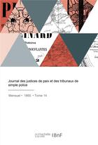 Couverture du livre « Journal des justices de paix et des tribunaux de simple police » de Bioche C J A. aux éditions Hachette Bnf