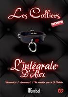 Couverture du livre « Les colliers : L'intégrale d'Alex » de N Gerbal aux éditions Forbidden